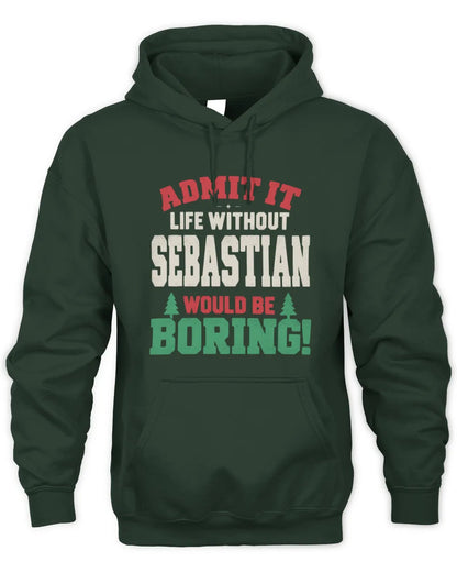 SEBASTIAN P5 TH08 Christmas T-Shirt – “Life Without NAME Would Be Boring” - Unisex Hoodie - Forest Green