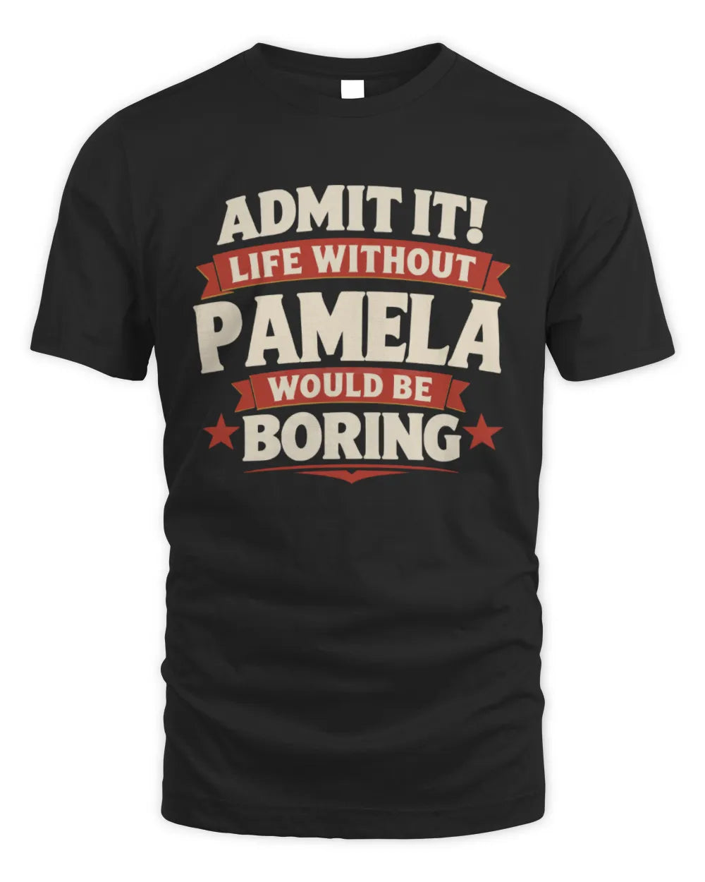 PAMELA P4 KT003 Personalized Funny Quote Apparel “Life Without NAME Would Be Boring” - Unisex Standard T-Shirt - Black