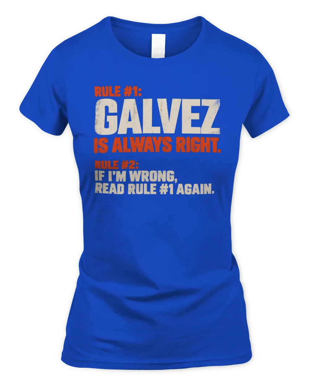 GALVEZ NP1-H006 
Always Right Personalized Name T-Shirt – Funny Custom Name Shirt - Women's Standard T-Shirt - Royal