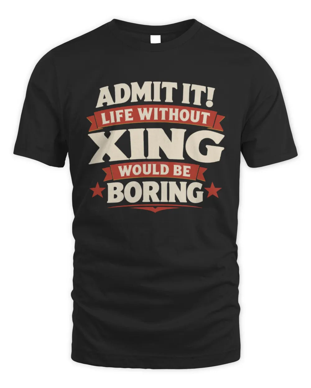 XING P4 KT003 Personalized Funny Quote Apparel “Life Without NAME Would Be Boring” - Unisex Standard T-Shirt - Black