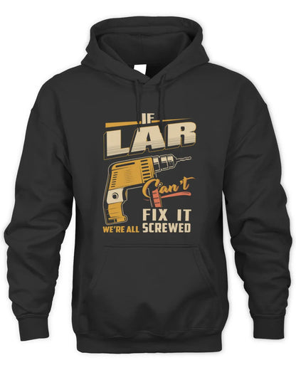 LAR TP22-K4-228 - Personalized Handyman T-Shirt “If AARON Can’t Fix It, We’re All Screwed” - Unisex Hoodie - Black
