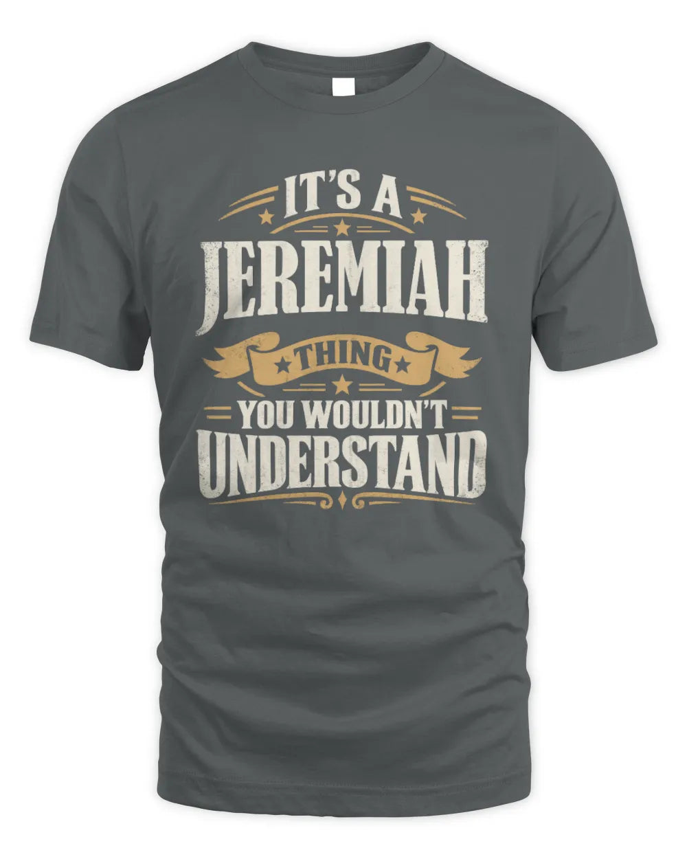 JEREMIAH P08 TH51 - Personalized “It’s a/an [NAME] Thing – You Wouldn’t Understand” Shirt - Unisex Standard T-Shirt - Charcoal