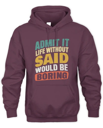 SAID TP88-K4-229
Personalized Funny Quote Apparel “Life Without NAME Would Be Boring” - Unisex Hoodie - Maroon