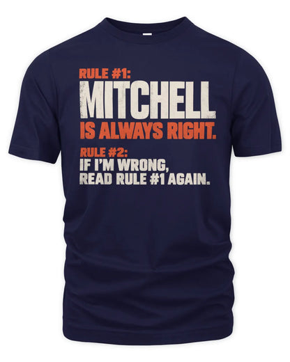 MITCHELL NP1-H006 - Always Right Personalized Name T-Shirt – Funny Custom Name Shirt - Unisex Standard T-Shirt - Navy