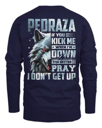 PEDRAZA AP62-K4-666 - Personalized Fierce Wolf Quote Apparel “If You Kick Me When I’m Down, You Better Pray I Don’t Get Up” - Men's Long Sleeved T-Shirt - Navy