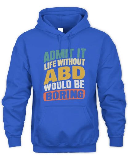 ABD TP88-K4-229
Personalized Funny Quote Apparel “Life Without NAME Would Be Boring” - Unisex Hoodie - Royal