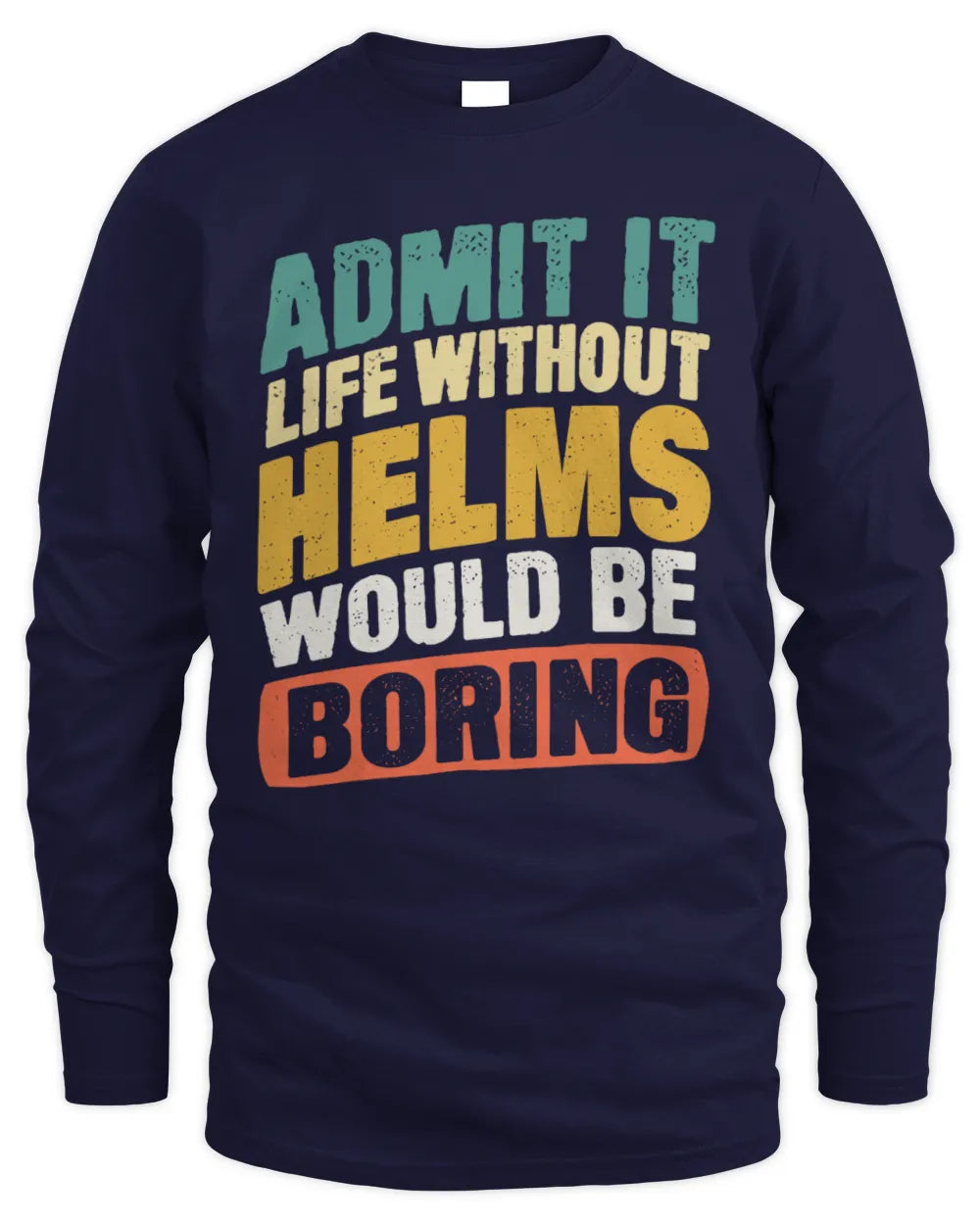 HELMS TP88-K4-229
Personalized Funny Quote Apparel “Life Without NAME Would Be Boring” - Men's Long Sleeved T-Shirt - Navy