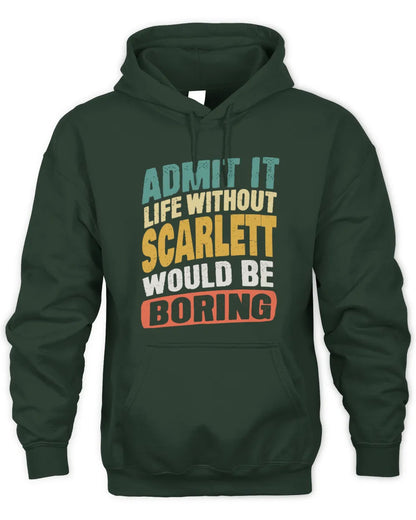 SCARLETT TP88-K4-229
Personalized Funny Quote Apparel “Life Without NAME Would Be Boring” - Unisex Hoodie - Forest Green