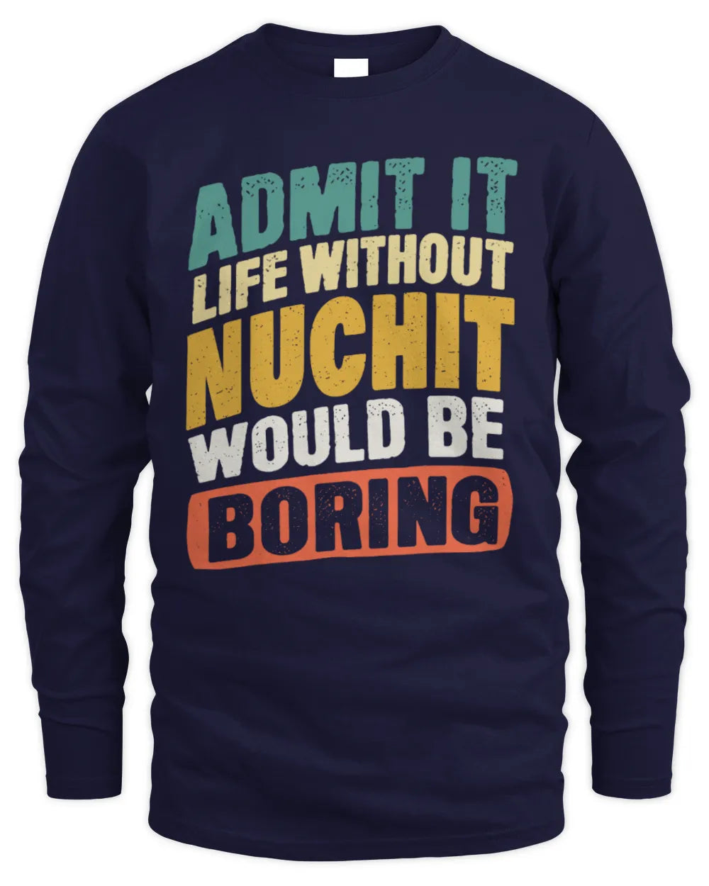 NUCHIT TP88-K4-229
Personalized Funny Quote Apparel “Life Without NAME Would Be Boring” - Men's Long Sleeved T-Shirt - Navy