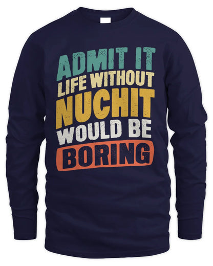 NUCHIT TP88-K4-229
Personalized Funny Quote Apparel “Life Without NAME Would Be Boring” - Men's Long Sleeved T-Shirt - Navy