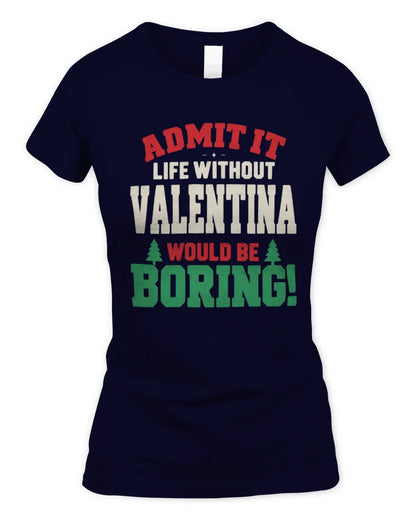 VALENTINA P5 TH08 Christmas T-Shirt – “Life Without NAME Would Be Boring” - Women's Standard T-Shirt - Navy