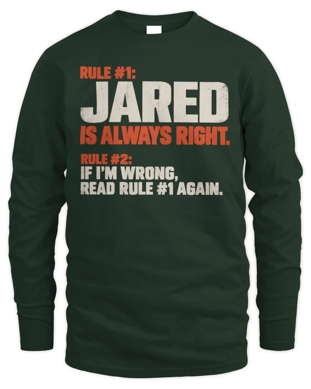JARED NP1-H006 
Always Right Personalized Name T-Shirt – Funny Custom Name Shirt - Men's Long Sleeved T-Shirt - Forest Green
