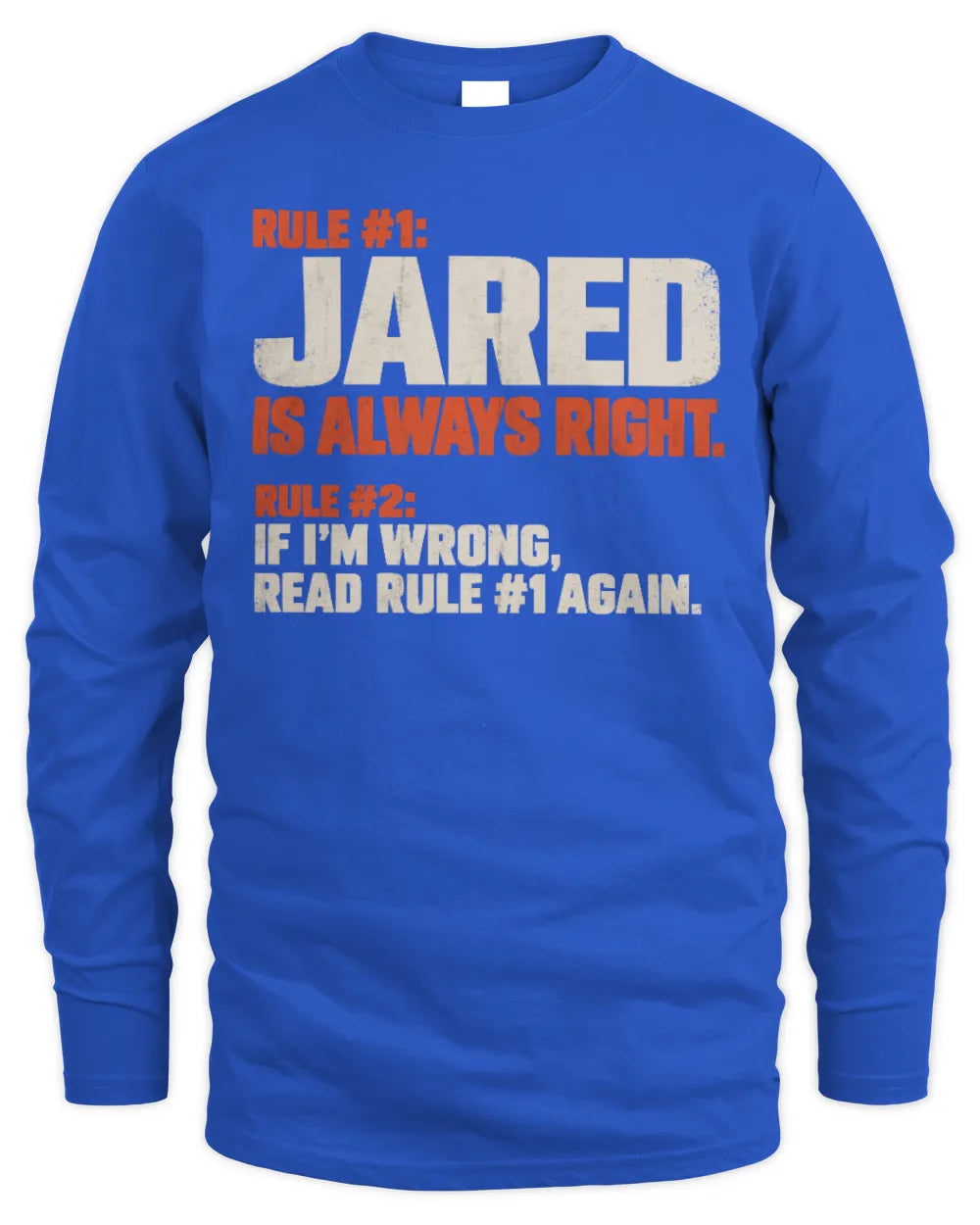 JARED NP1-H006 
Always Right Personalized Name T-Shirt – Funny Custom Name Shirt - Men's Long Sleeved T-Shirt - Royal
