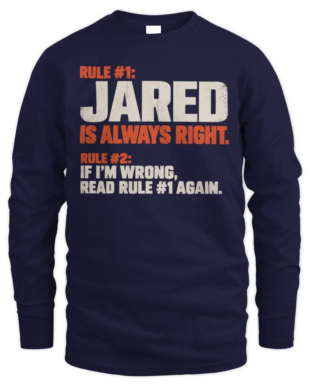 JARED NP1-H006 
Always Right Personalized Name T-Shirt – Funny Custom Name Shirt - Men's Long Sleeved T-Shirt - Navy