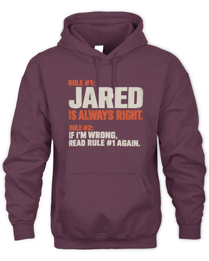JARED NP1-H006 
Always Right Personalized Name T-Shirt – Funny Custom Name Shirt - Unisex Hoodie - Maroon
