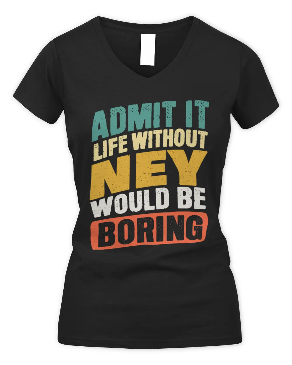 NEY TP88-K4-229
Personalized Funny Quote Apparel “Life Without NAME Would Be Boring” - Women's V-Neck T-Shirt - Black