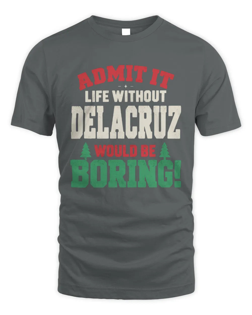 DELACRUZ P5 TH08 Christmas T-Shirt – “Life Without NAME Would Be Boring” - Unisex Standard T-Shirt - Charcoal