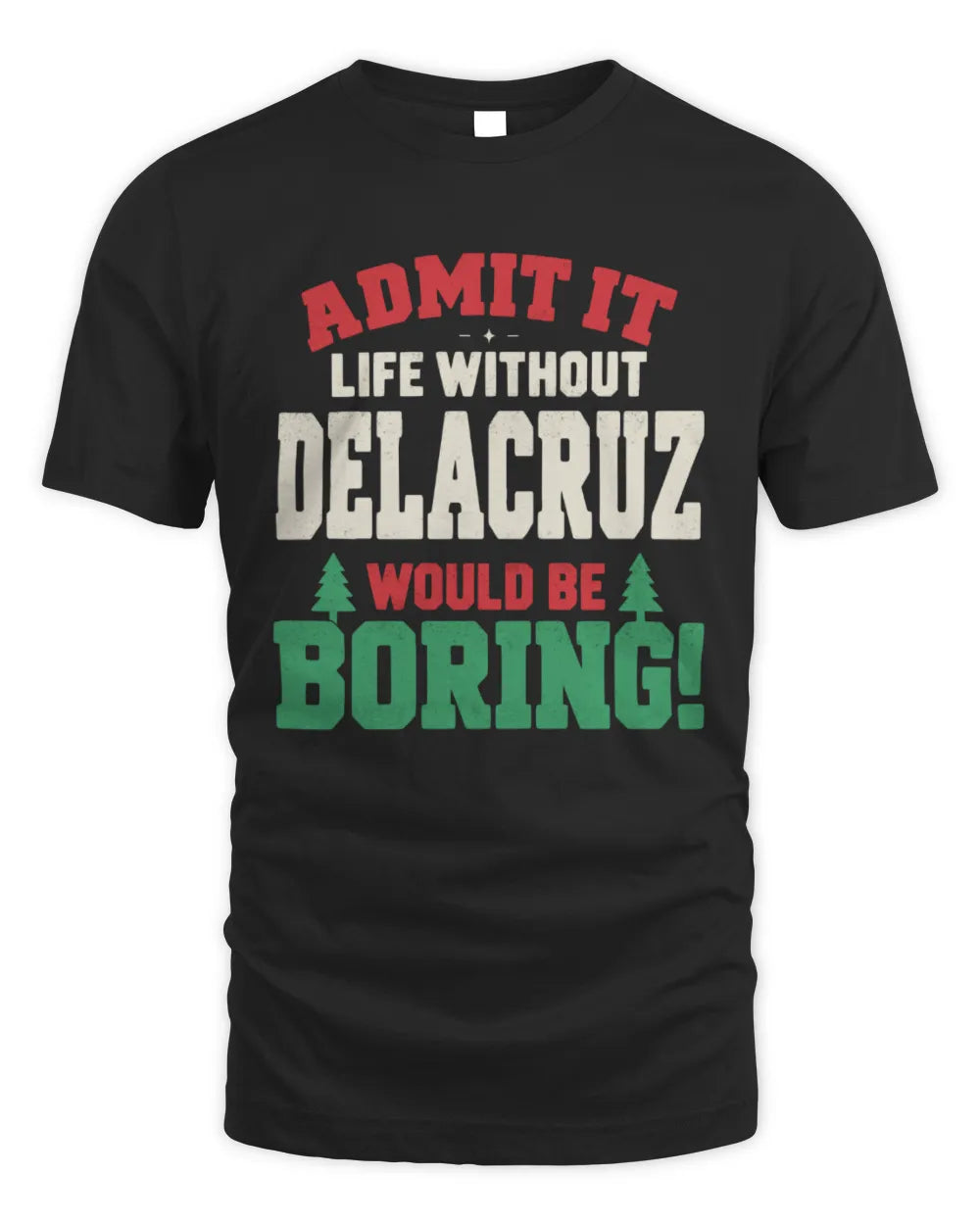 DELACRUZ P5 TH08 Christmas T-Shirt – “Life Without NAME Would Be Boring” - Unisex Standard T-Shirt - Black