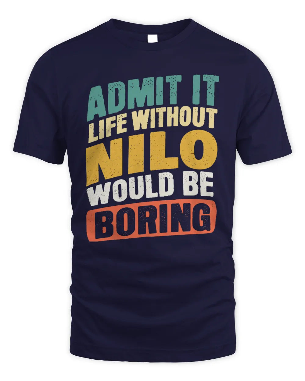 NILO TP88-K4-229
Personalized Funny Quote Apparel “Life Without NAME Would Be Boring” - Unisex Standard T-Shirt - Navy