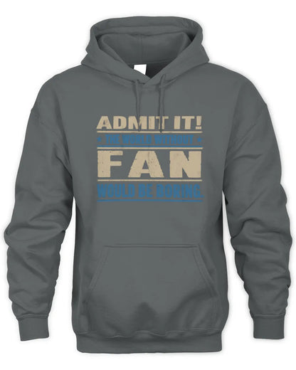 FAN TP68-K2-968 – Personalized Funny Quote Apparel “The World Without NAME Would Be Boring” - Unisex Hoodie - Charcoal