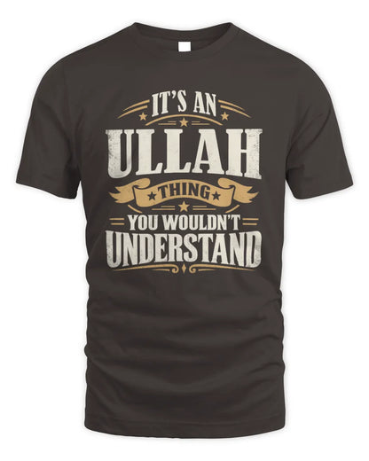 ULLAH P08 TH51 - Personalized “It’s a/an [NAME] Thing – You Wouldn’t Understand” Shirt - Unisex Standard T-Shirt - Dark Chocolate