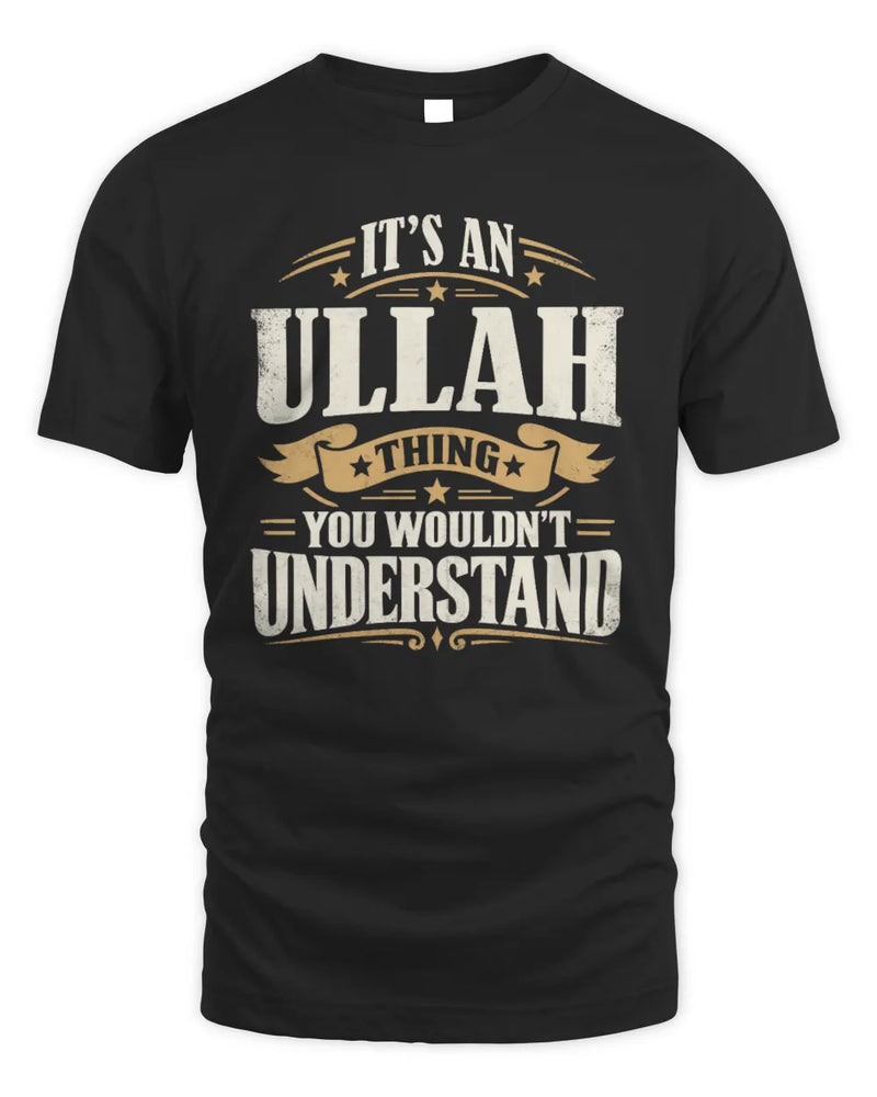 ULLAH P08 TH51 - Personalized “It’s a/an [NAME] Thing – You Wouldn’t Understand” Shirt - Unisex Standard T-Shirt - Black