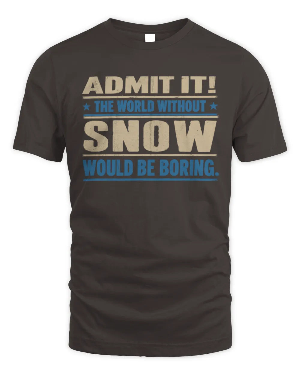 SNOW TP68-K2-968 – Personalized Funny Quote Apparel “The World Without NAME Would Be Boring” - Unisex Standard T-Shirt - Dark Chocolate
