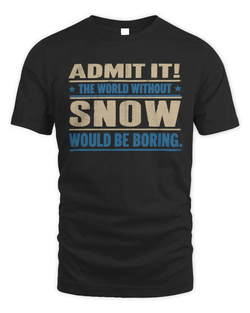 SNOW TP68-K2-968 – Personalized Funny Quote Apparel “The World Without NAME Would Be Boring” - Unisex Standard T-Shirt - Black