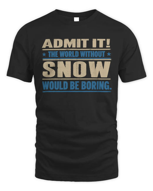 SNOW TP68-K2-968 – Personalized Funny Quote Apparel “The World Without NAME Would Be Boring”