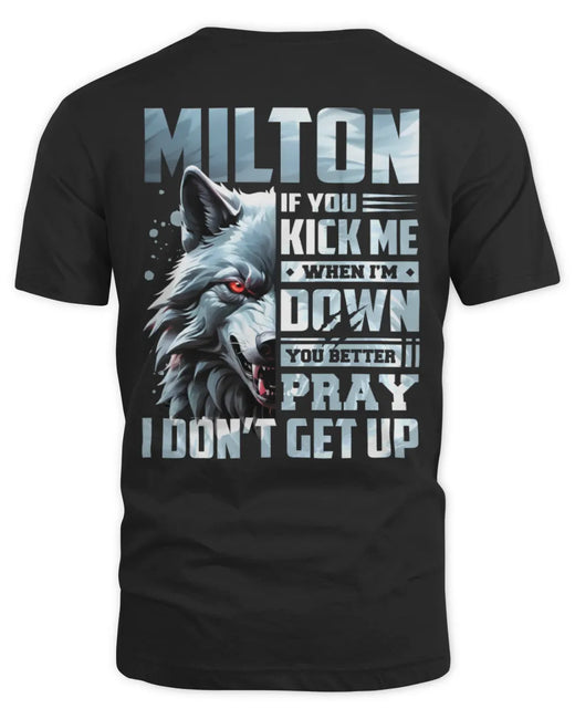 MILTON AP62-K4-666 - Personalized Fierce Wolf Quote Apparel “If You Kick Me When I’m Down, You Better Pray I Don’t Get Up”
