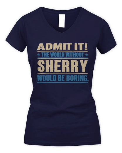 SHERRY TP68-K2-968 – Personalized Funny Quote Apparel “The World Without NAME Would Be Boring” - Women's V-Neck T-Shirt - Navy