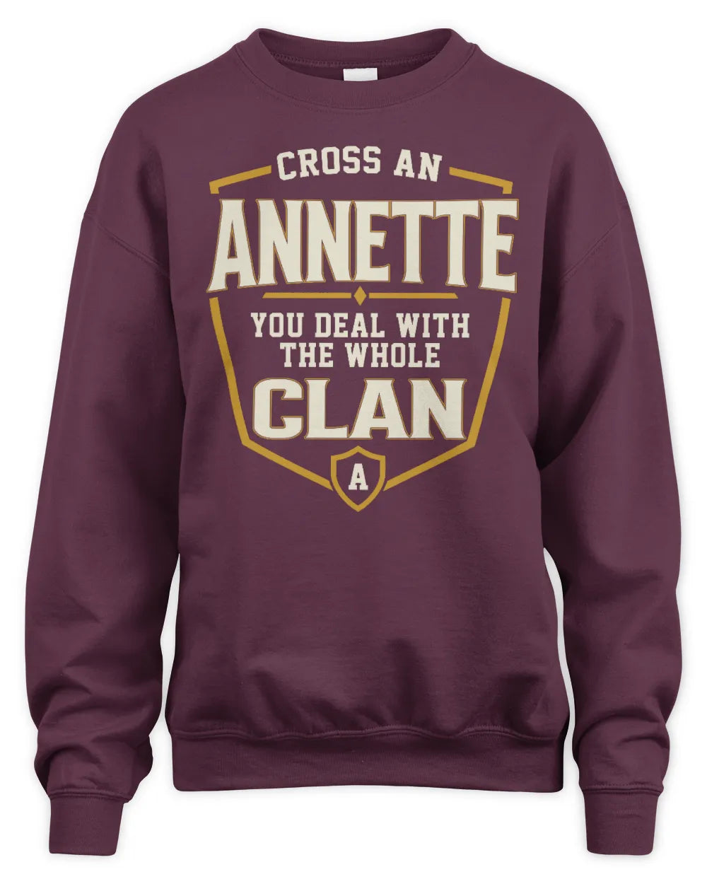 ANNETTE NT1-K008 Cross A/An NAME, You Deal With the Whole Clan | Personalized Vintage T-Shirt - Unisex Sweatshirt - Maroon