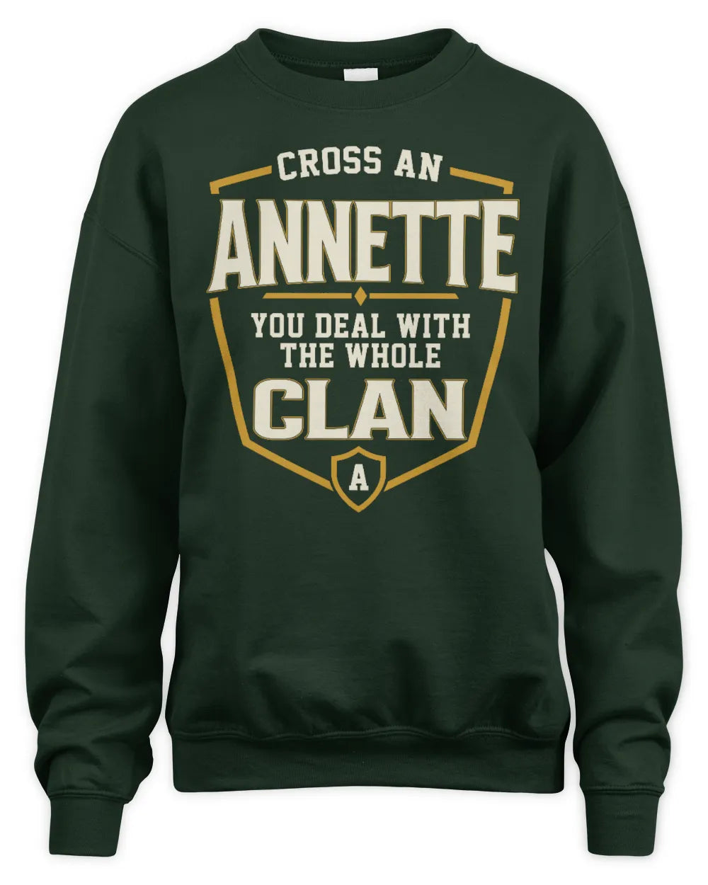 ANNETTE NT1-K008 Cross A/An NAME, You Deal With the Whole Clan | Personalized Vintage T-Shirt - Unisex Sweatshirt - Forest Green
