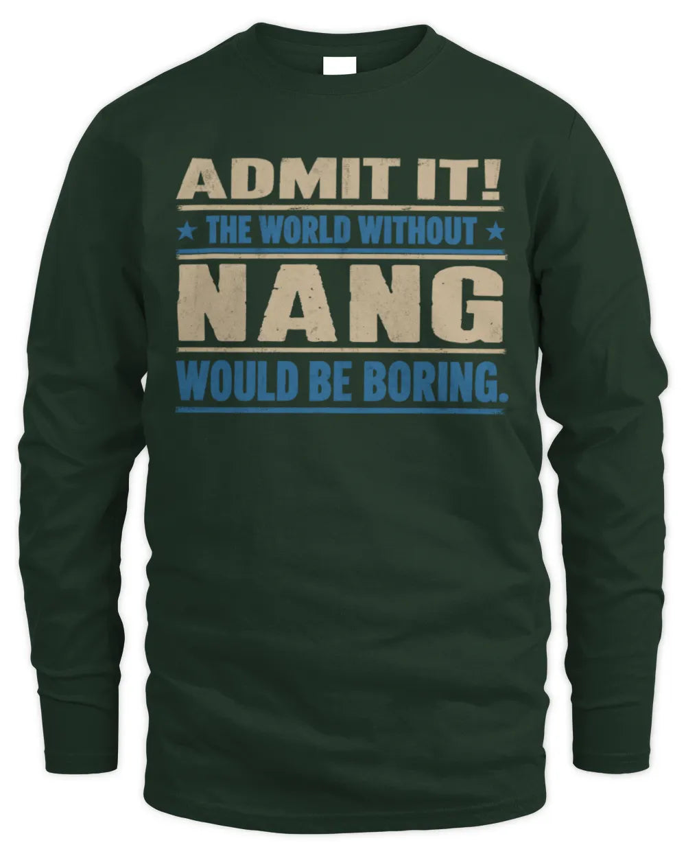 NANG TP68-K2-968 – Personalized Funny Quote Apparel “The World Without NAME Would Be Boring” - Men's Long Sleeved T-Shirt - Forest Green