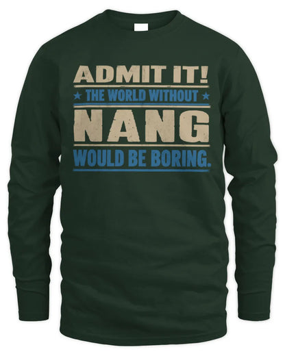 NANG TP68-K2-968 – Personalized Funny Quote Apparel “The World Without NAME Would Be Boring” - Men's Long Sleeved T-Shirt - Forest Green