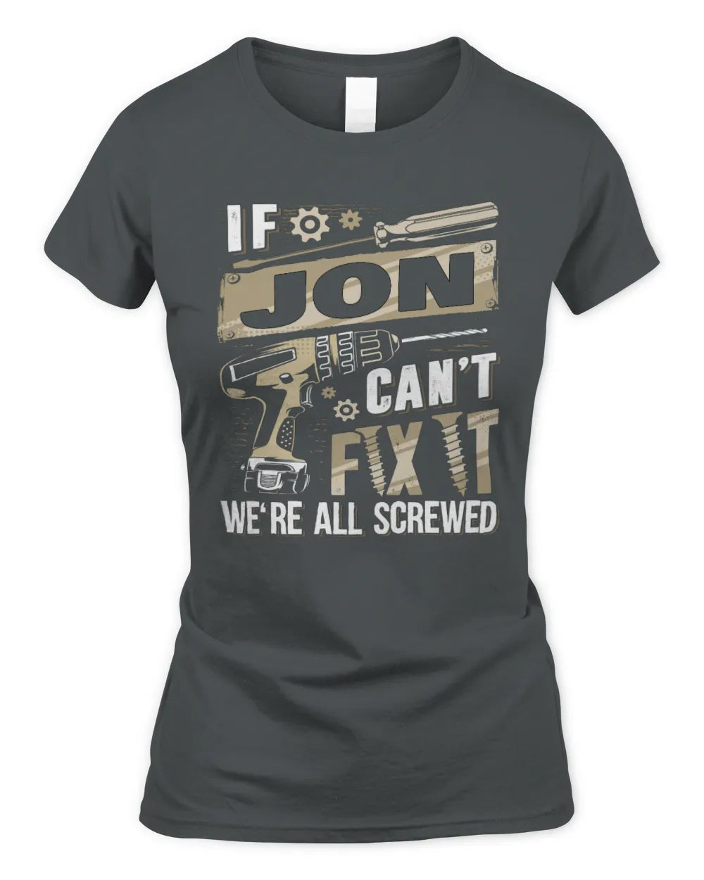 JON TX03 P02 - Personalized Handyman Mechanic Shirt “If NAME Can’t Fix It, We’re All Screwed” - Women's Standard T-Shirt - Charcoal