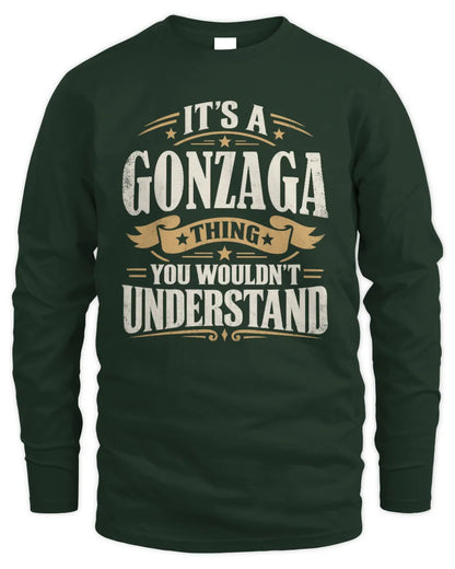 GONZAGA P08 TH51 - Personalized “It’s a/an [NAME] Thing – You Wouldn’t Understand” Shirt - Men's Long Sleeved T-Shirt - Forest Green