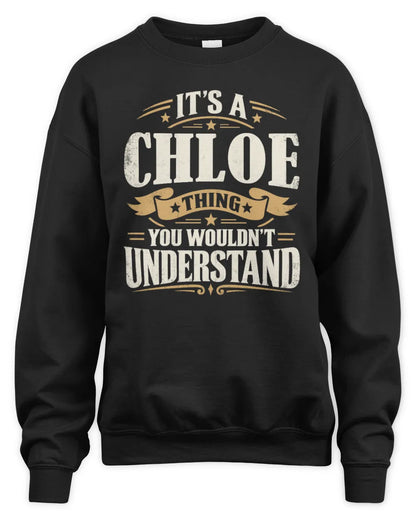 CHLOE P08 TH51 - Personalized “It’s a/an [NAME] Thing – You Wouldn’t Understand” Shirt - Unisex Sweatshirt - Black