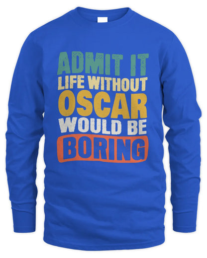 OSCAR TP86-K3-229 Personalized Funny Quote Apparel “Life Without NAME Would Be Boring” - Men's Long Sleeved T-Shirt - Royal