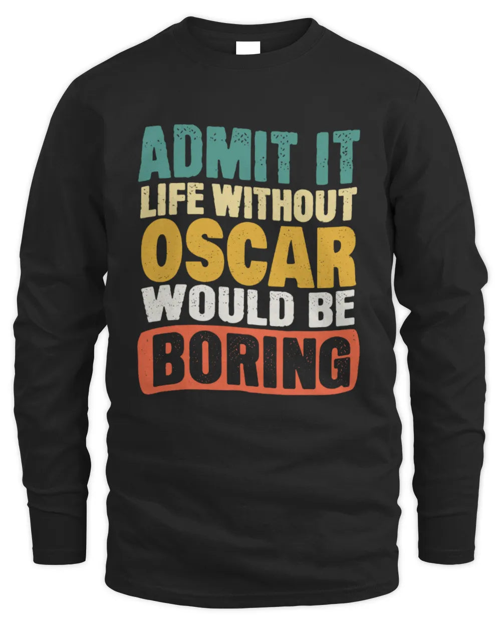 OSCAR TP86-K3-229 Personalized Funny Quote Apparel “Life Without NAME Would Be Boring” - Men's Long Sleeved T-Shirt - Black