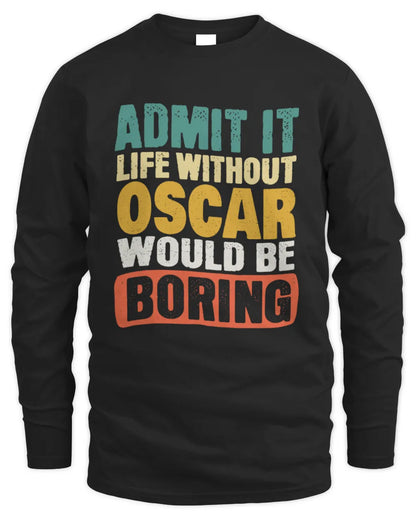 OSCAR TP86-K3-229 Personalized Funny Quote Apparel “Life Without NAME Would Be Boring” - Men's Long Sleeved T-Shirt - Black