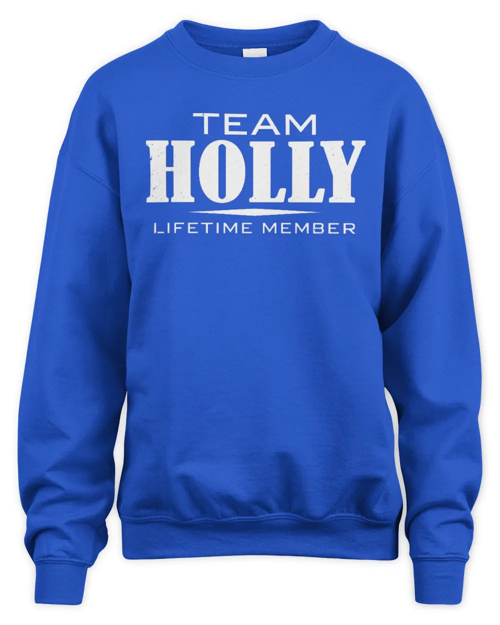 HOLLY BL62-K4-128 - Personalized “Team NAME Lifetime Member” - Unisex Sweatshirt - Royal