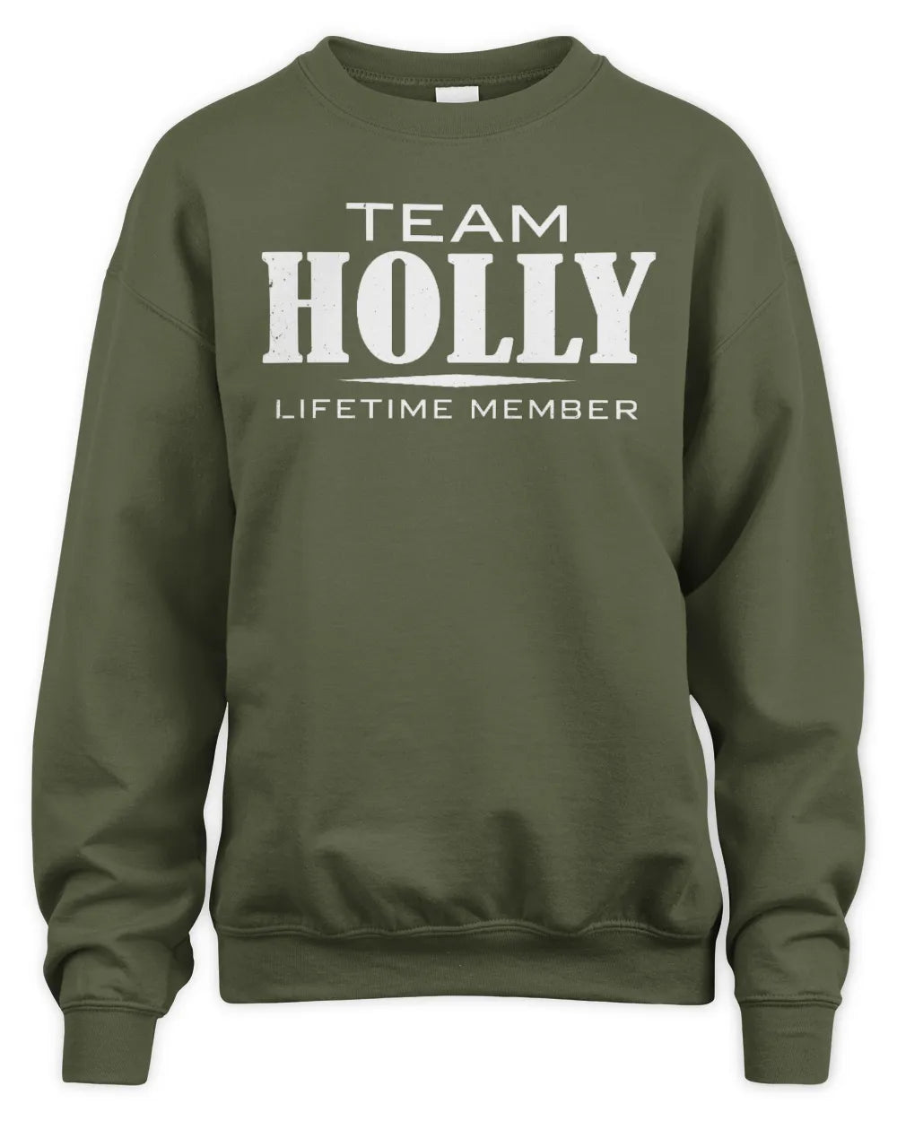 HOLLY BL62-K4-128 - Personalized “Team NAME Lifetime Member” - Unisex Sweatshirt - Military Green