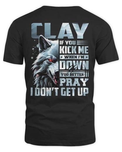 CLAY AP62-K4-666 - Personalized Fierce Wolf Quote Apparel “If You Kick Me When I’m Down, You Better Pray I Don’t Get Up” - Unisex Standard T-Shirt - Black