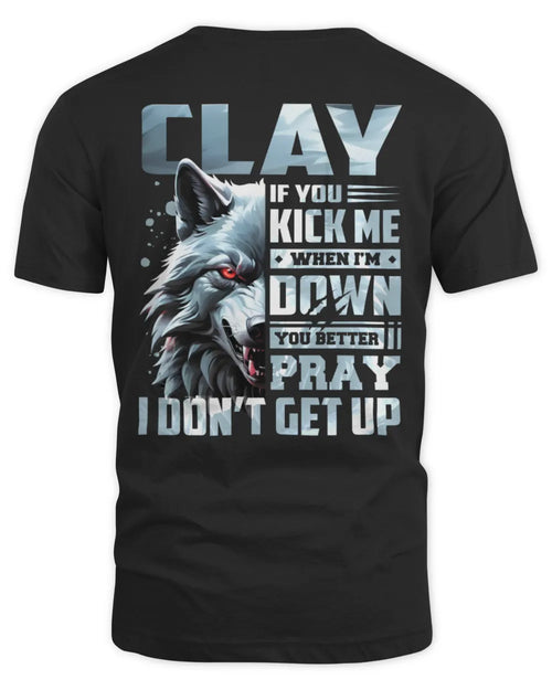 CLAY AP62-K4-666 - Personalized Fierce Wolf Quote Apparel “If You Kick Me When I’m Down, You Better Pray I Don’t Get Up” - Unisex Standard T-Shirt - Black