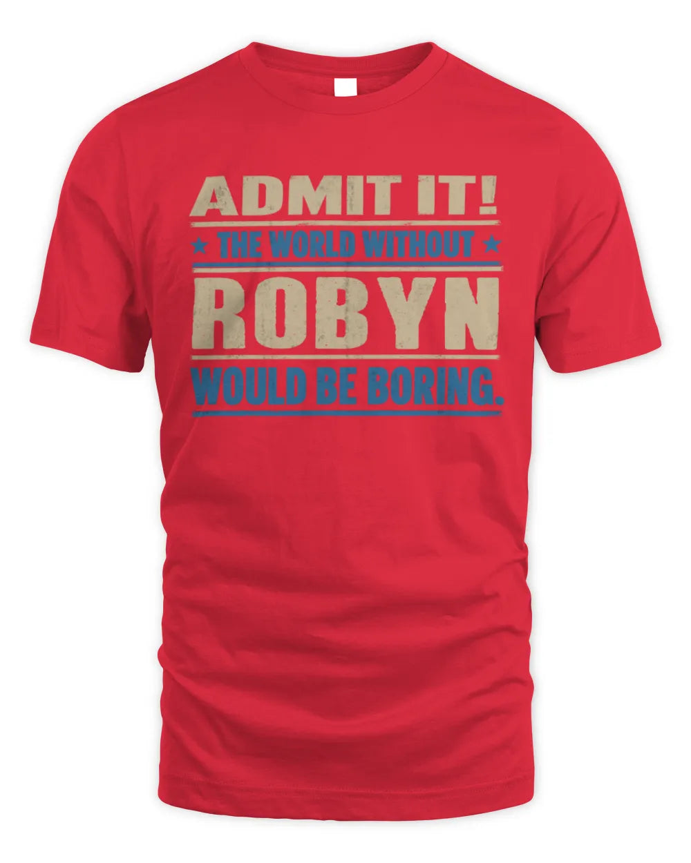 ROBYN TP68-K2-968 – Personalized Funny Quote Apparel “The World Without NAME Would Be Boring” - Unisex Standard T-Shirt - Red