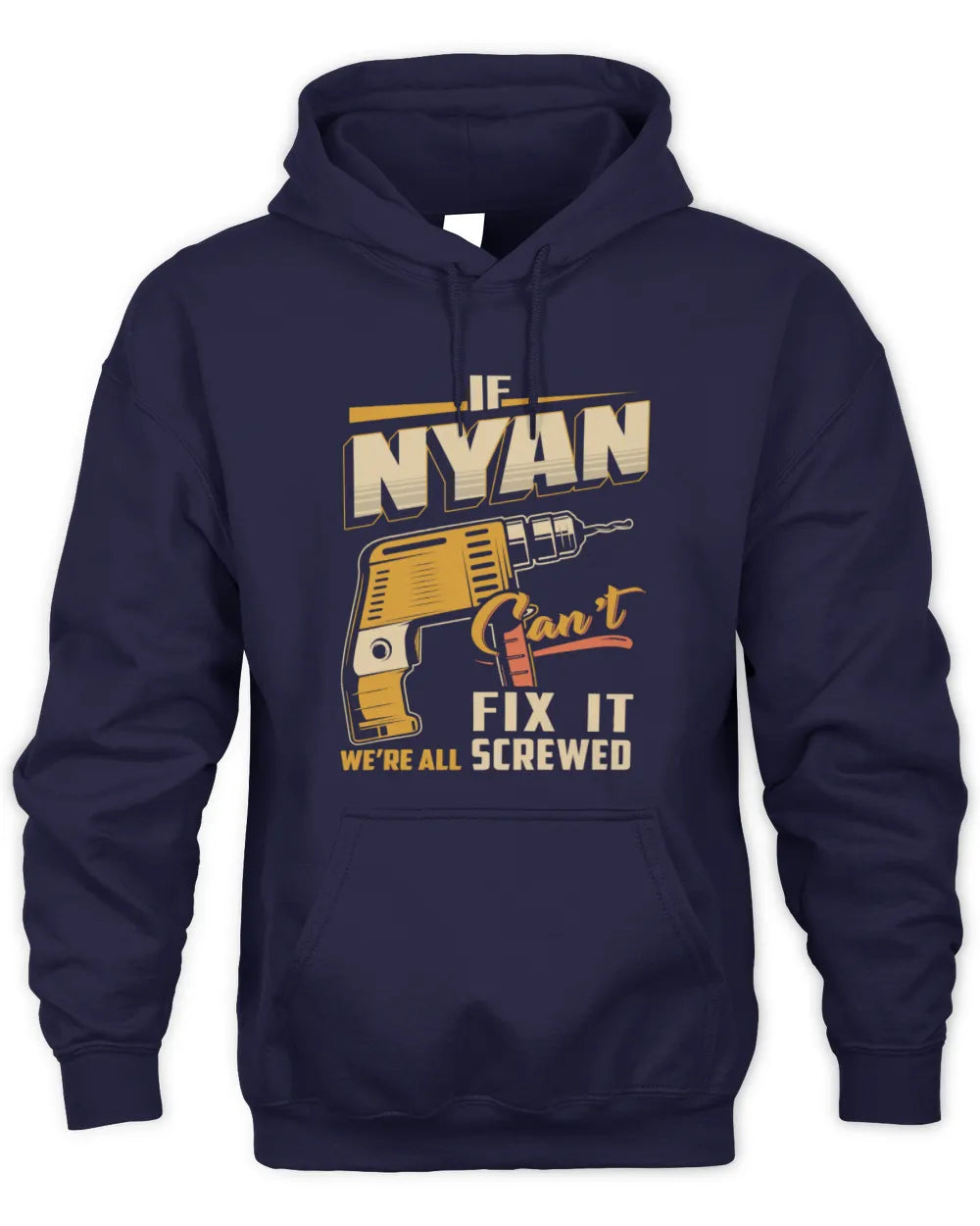 NYAN TP22-K4-228 - Personalized Handyman T-Shirt “If AARON Can’t Fix It, We’re All Screwed” - Unisex Hoodie - Navy