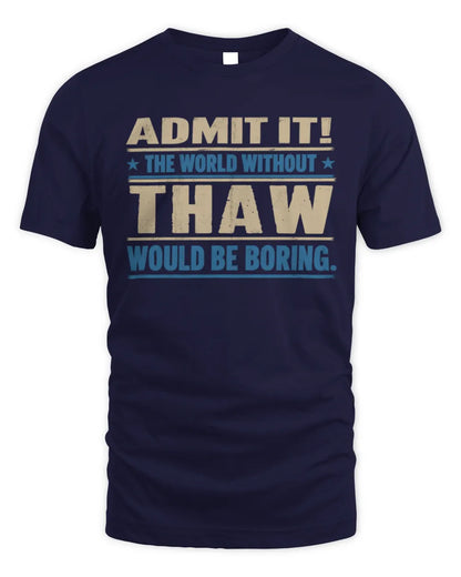 THAW TP68-K2-968 – Personalized Funny Quote Apparel “The World Without NAME Would Be Boring” - Unisex Standard T-Shirt - Navy