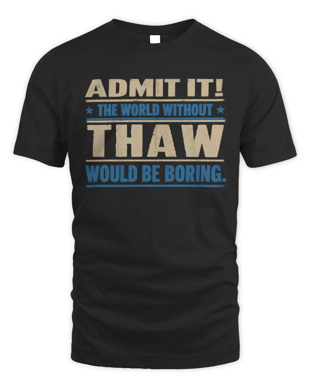 THAW TP68-K2-968 – Personalized Funny Quote Apparel “The World Without NAME Would Be Boring”