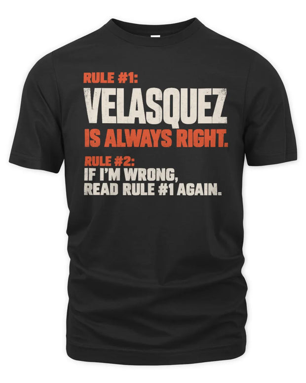 VELASQUEZ NP1-H006 - Always Right Personalized Name T-Shirt – Funny Custom Name Shirt
